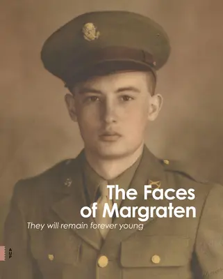 Les visages de Margraten : Ils resteront toujours jeunes - The Faces of Margraten: They Will Remain Forever Young