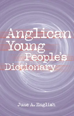 Dictionnaire anglican des jeunes - Anglican Young People's Dictionary