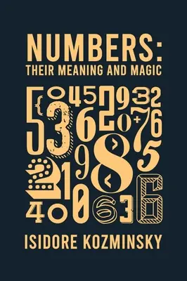 Les nombres, leur signification et leur magie Couverture rigide - Numbers Their Meaning And Magic Hardcover