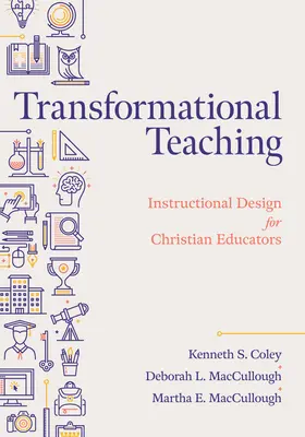 Enseignement transformationnel : conception pédagogique pour les éducateurs chrétiens - Transformational Teaching: Instructional Design for Christian Educators