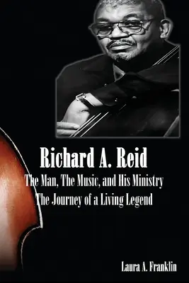Richard A. Reid : L'homme, la musique et son ministère - Richard A. Reid: The Man, The Music, and His Ministry