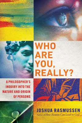 Qui êtes-vous vraiment ? L'enquête d'un philosophe sur la nature et l'origine des personnes - Who Are You, Really?: A Philosopher's Inquiry Into the Nature and Origin of Persons