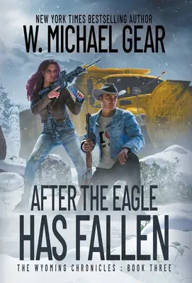 Après la chute de l'aigle : les chroniques du Wyoming : Livre trois - After The Eagle Has Fallen: The Wyoming Chronicles: Book Three