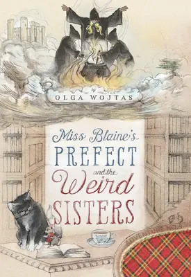 La préfète de Mlle Blaine et les sœurs bizarres - Miss Blaine's Prefect and the Weird Sisters