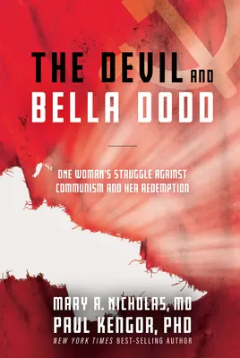 Le diable et Bella Dodd : La lutte d'une femme contre le communisme et sa rédemption - The Devil and Bella Dodd: One Woman's Struggle Against Communism and Her Redemption