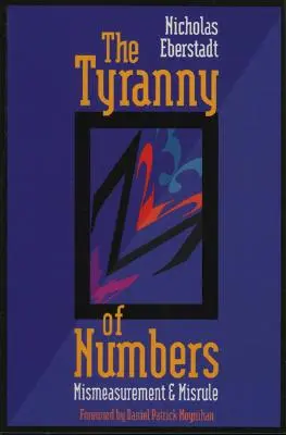 La tyrannie des chiffres : Mauvaise mesure et mauvaise gestion - The Tyranny of Numbers: Mismeasurement and Misrule