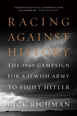 La course contre l'histoire : La campagne de 1940 pour une armée juive contre Hitler - Racing Against History: The 1940 Campaign for a Jewish Army to Fight Hitler