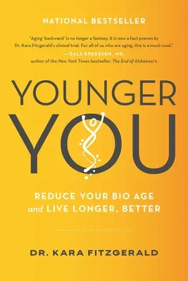 Younger You : Réduisez votre âge biologique et vivez mieux et plus longtemps - Younger You: Reduce Your Bio Age and Live Longer, Better