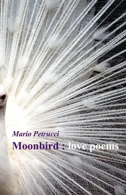 Oiseau de lune : poèmes d'amour - Moonbird: love poems