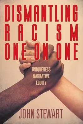 Démanteler le racisme un par un : l'équité narrative de l'unicité - Dismantling Racism One On One: Uniqueness Narrative Equity