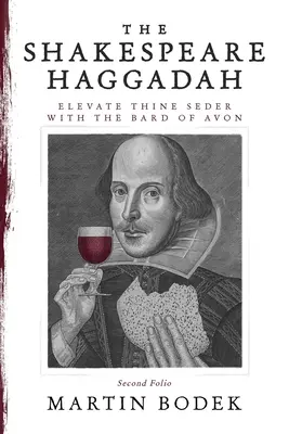La Haggadah de Shakespeare : Élevez votre Seder avec le Barde d'Avon (Second Folio) - The Shakespeare Haggadah: Elevate Thy Seder with the Bard of Avon (Second Folio)