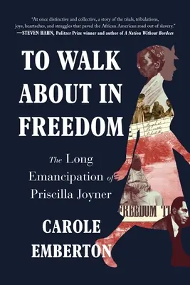 Marcher en liberté : La longue émancipation de Priscilla Joyner - To Walk about in Freedom: The Long Emancipation of Priscilla Joyner