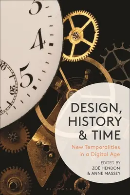 Design, histoire et temps : nouvelles temporalités à l'ère numérique - Design, History and Time: New Temporalities in a Digital Age