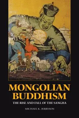 Le bouddhisme mongol : L'ascension et la chute du Sangha - Mongolian Buddhism: The Rise and Fall of the Sangha