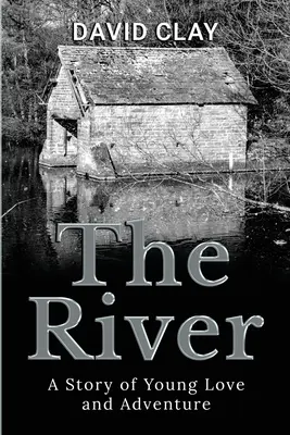 Le fleuve : Une histoire d'amour et d'aventure - The River: A Story of Young Love and Adventure