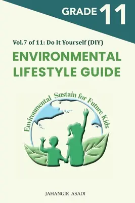 Guide du mode de vie environnemental Vol.7 sur 11 : pour les élèves de 11e année - Environmental Lifestyle Guide Vol.7 of 11: For Grade 11 Students