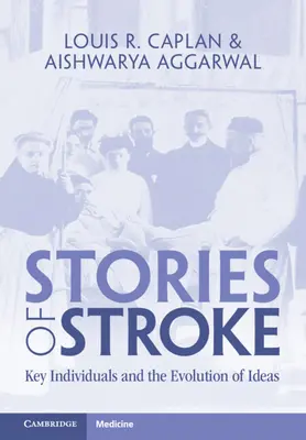 Histoires d'AVC : Personnages clés et évolution des idées - Stories of Stroke: Key Individuals and the Evolution of Ideas
