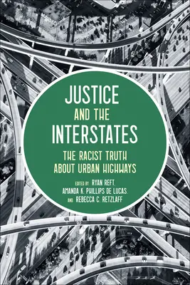 La justice et l'autoroute : La vérité raciste sur les autoroutes urbaines - Justice and the Interstates: The Racist Truth about Urban Highways