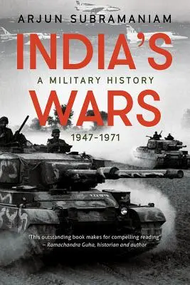 Les guerres de l'Inde : une histoire militaire, 1947-1971 - India's Wars: A Military History, 1947-1971