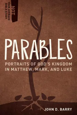 Paraboles : Portraits du Royaume de Dieu dans Matthieu, Marc et Luc - Parables: Portraits of God's Kingdom in Matthew, Mark, and Luke