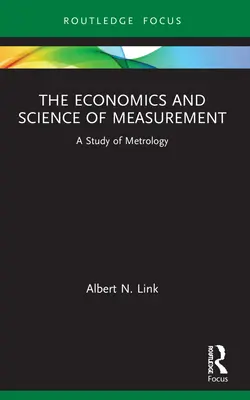 L'économie et la science de la mesure : Une étude de la métrologie - The Economics and Science of Measurement: A Study of Metrology