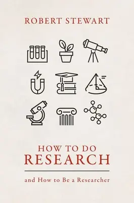 Comment faire de la recherche : Et comment devenir chercheur - How to Do Research: And How to Be a Researcher