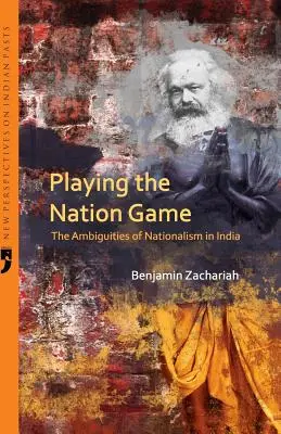 Jouer le jeu de la nation : Les ambiguïtés du nationalisme en Inde - Playing the Nation Game: The Ambiguities of Nationalism in India