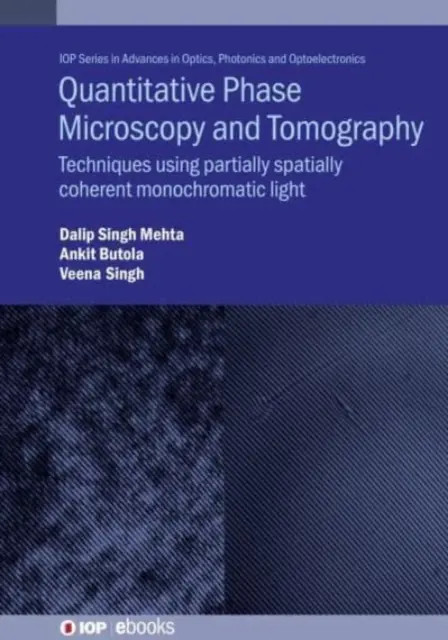 Microscopie de phase quantitative et tomographie : Techniques utilisant la lumière monochromatique à cohérence spatiale partielle - Quantitative Phase Microscopy and Tomography: Techniques Using Partially Spatially Coherent Monochromatic Light