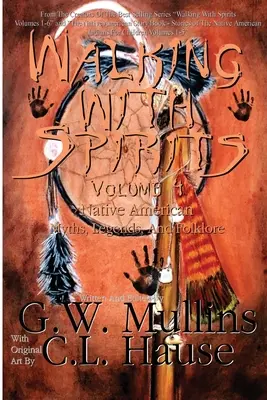 Walking With Spirits Volume 4 Native American Myths, Legends, And Folklore (La marche avec les esprits - Volume 4 Mythes, légendes et folklore amérindiens) - Walking With Spirits Volume 4 Native American Myths, Legends, And Folklore