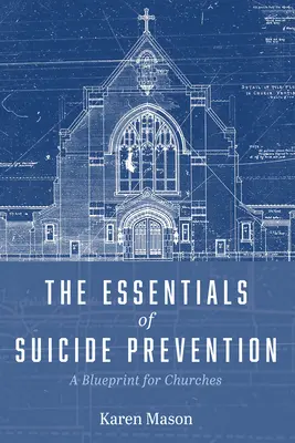 L'essentiel de la prévention du suicide : Un plan d'action pour les églises - The Essentials of Suicide Prevention: A Blueprint for Churches