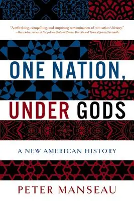 Une nation, sous des dieux : une nouvelle histoire américaine - One Nation, Under Gods: A New American History