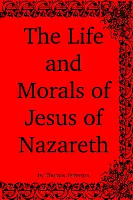 La vie et la morale de Jésus de Nazareth - The Life and Morals of Jesus of Nazareth