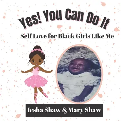 Oui, tu peux le faire : l'amour de soi pour les filles noires comme moi - Yes! You Can Do It: Self Love for Black Girls Like Me