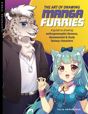 L'art de dessiner les mangas furries : Un guide pour dessiner les personnages anthropomorphes de Kemono, Kemonomimi & Scaly Fantasy. - The Art of Drawing Manga Furries: A Guide to Drawing Anthropomorphic Kemono, Kemonomimi & Scaly Fantasy Characters