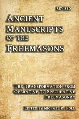 Manuscrits anciens des francs-maçons : La transformation de la franc-maçonnerie opérative en franc-maçonnerie spéculative - Ancient Manuscripts of the Freemasons: The Transformation from Operative to Speculative Freemasonry