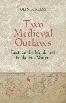 Deux hors-la-loi médiévaux : Eustache le Moine et Fouke Fitz Waryn - Two Medieval Outlaws: Eustace the Monk and Fouke Fitz Waryn