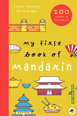 Mon premier livre de mandarin : 800+ mots et images - My First Book of Mandarin: 800+ Words & Pictures