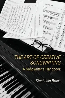 L'art de l'écriture créative de chansons : Un manuel de l'auteur-compositeur - The Art of Creative Songwriting: A Songwriter's Handbook