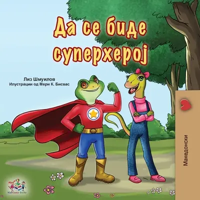 Being a Superhero (livre macédonien pour enfants) - Being a Superhero (Macedonian Book for Kids)