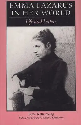 Emma Lazarus dans son monde : Vie et lettres - Emma Lazarus in Her World: Life and Letters