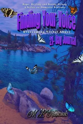 Trouver sa voix : Vaincre la violence verbale : Journal de 21 jours - Finding Your Voice: Overcoming Verbal Abuse 21-day journal