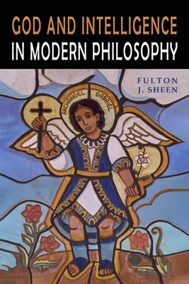 Dieu et l'intelligence dans la philosophie moderne - God and Intelligence in Modern Philosophy