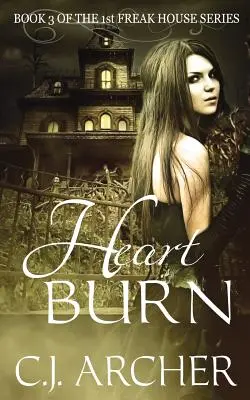 Heart Burn : Livre 3 de la 1ère trilogie Freak House - Heart Burn: Book 3 of the 1st Freak House Trilogy