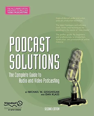 Podcast Solutions : Le guide complet de la baladodiffusion audio et vidéo - Podcast Solutions: The Complete Guide to Audio and Video Podcasting