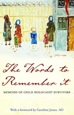 Les mots pour s'en souvenir : Mémoires d'enfants survivants de l'Holocauste - The Words to Remember It: Memoirs of Child Holocaust Survivors