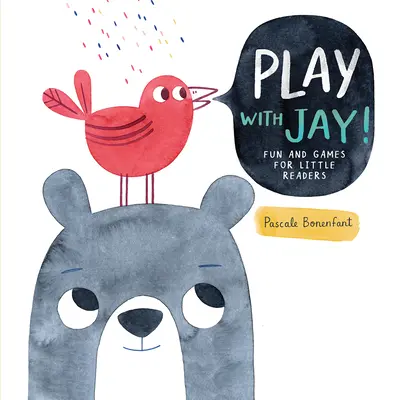 Play with Jay : Fun and Games for Little Readers (Jouer avec Jay : jeux et amusements pour les petits lecteurs) - Play with Jay!: Fun and Games for Little Readers