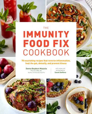The Immunity Food Fix Cookbook : 75 recettes nourrissantes qui inversent l'inflammation, guérissent l'intestin, détoxifient et préviennent les maladies. - The Immunity Food Fix Cookbook: 75 Nourishing Recipes That Reverse Inflammation, Heal the Gut, Detoxify, and Prevent Illness