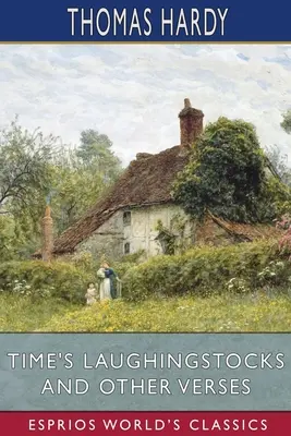 Les rires du temps et autres vers (Esprios Classics) - Time's Laughingstocks and Other Verses (Esprios Classics)