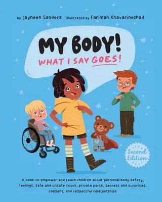 Mon corps ! Ce que je dis va ! 2e édition : Enseigner aux enfants la sécurité corporelle, les contacts sûrs et dangereux, les parties intimes, le consentement, le respect, les secrets et les surprises. - My Body! What I Say Goes! 2nd Edition: Teach children about body safety, safe and unsafe touch, private parts, consent, respect, secrets and surprises