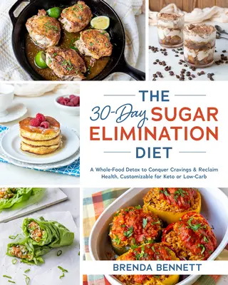 Le régime d'élimination du sucre en 30 jours : Une cure de désintoxication à base d'aliments complets pour vaincre les fringales et retrouver la santé, personnalisable pour le céto ou le low-carb - The 30-Day Sugar Elimination Diet: A Whole-Food Detox to Conquer Cravings & Reclaim Health, Customizable for Keto or Low-Carb